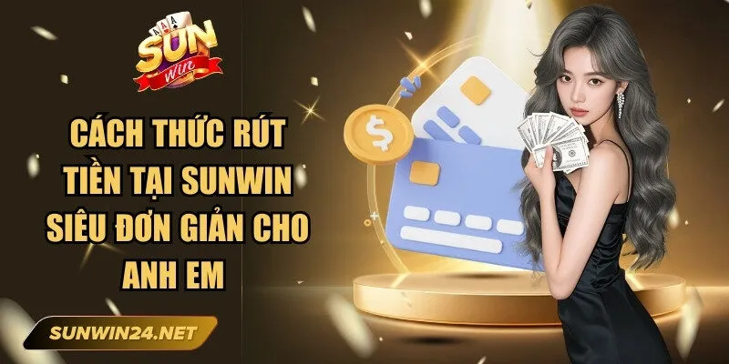 Sunwin zuuk🎖️ Tải Sun Win IOS/APK Game Đổi Thưởng Mới Nhất 21 Sunwin Cách thức rút tiền tại Sunwin siêu đơn giản cho anh em