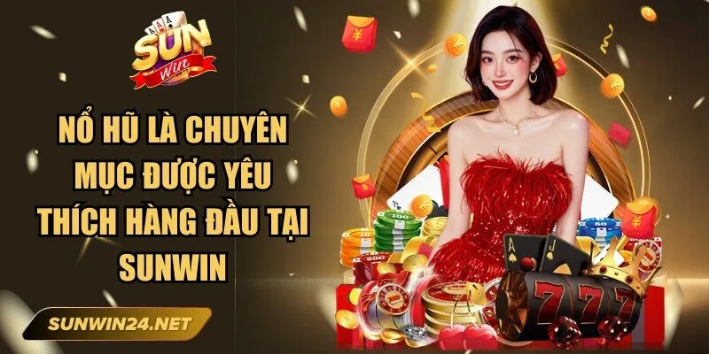 Sunwin zuuk🎖️ Tải Sun Win IOS/APK Game Đổi Thưởng Mới Nhất 16 Sunwin Nổ hũ là chuyên mục được yêu thích hàng đầu tại Sunwin