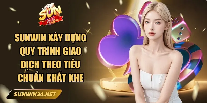 Sunwin zuuk🎖️ Tải Sun Win IOS/APK Game Đổi Thưởng Mới Nhất 22 Sunwin Sunwin xây dựng quy trình giao dịch tài chính theo tiêu chuẩn bảo mật khắt khe